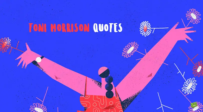 104 Toni Morrison Quotes | Write the Book You Want to Read