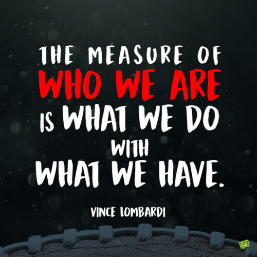 Vince Lombardi quote to inspire.