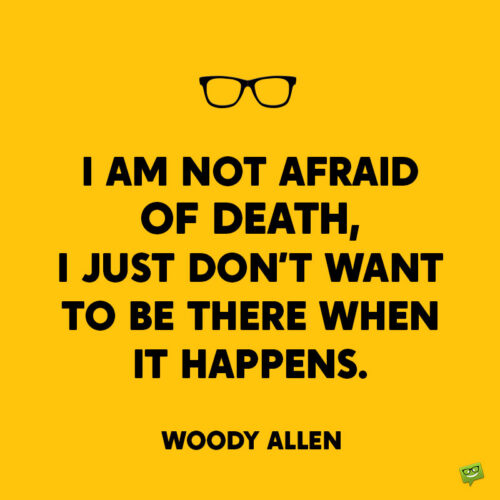 Funny Woody Allen quote to note and share.