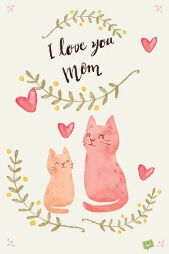 I love you, mom!