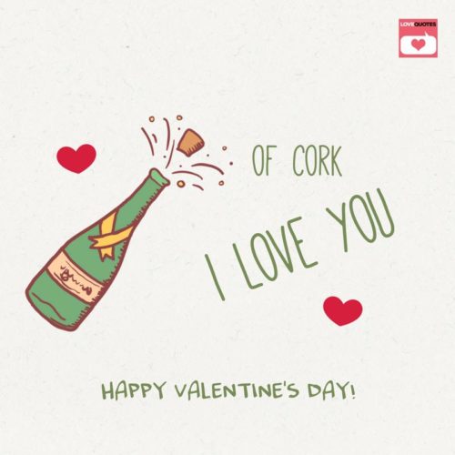 Of cork I love you. Happy Valentine's day!