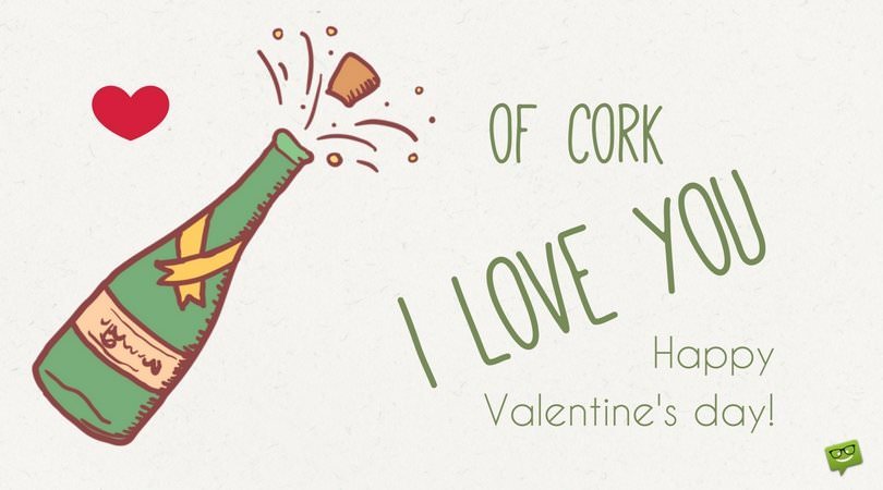 Of cork I love you. Happy Valentine's day!