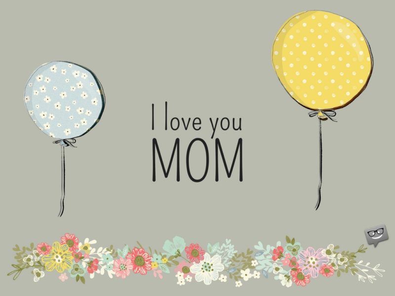 Cute message for Mother's day. I love you, mom!