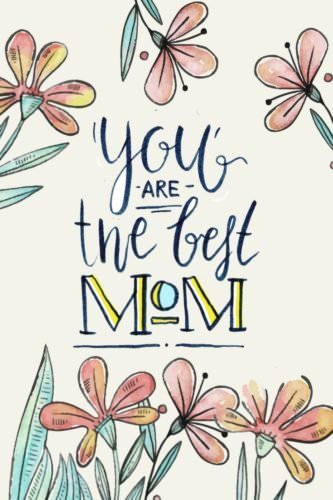 You are the Best Mom.
