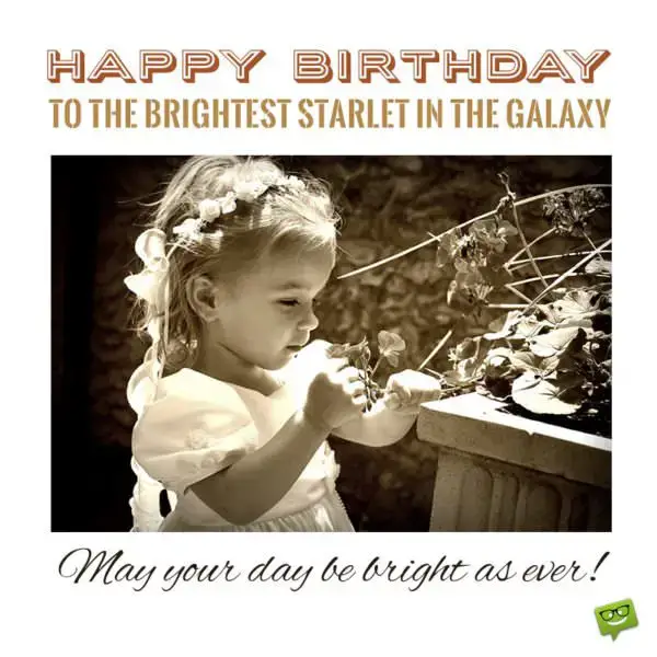 Happy birthday to the brightest starlet in the galaxy. May your day be bright as ever!