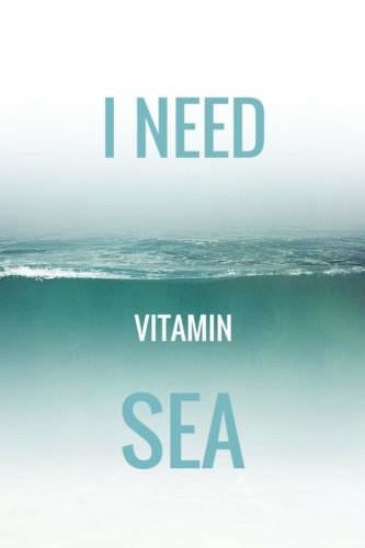 I need vitamin sea.