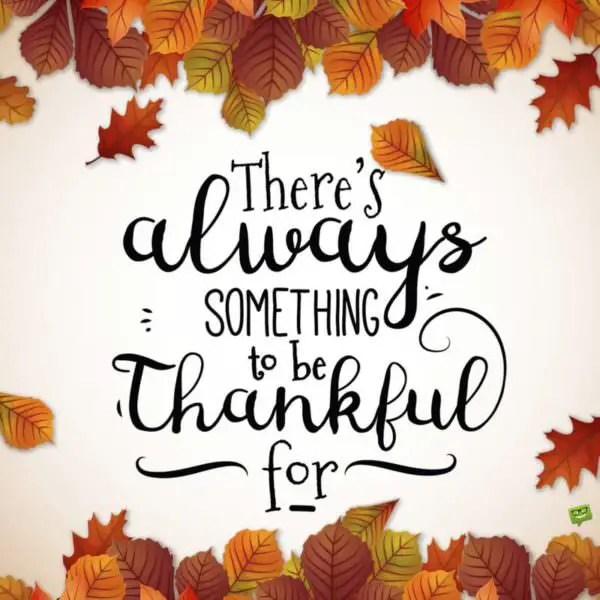 There is always something to be thankful for.