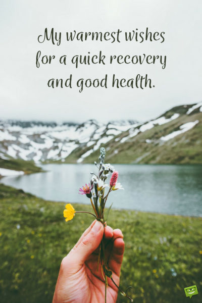 My warmest wishes for a quick recovery and good health. My warmest wishes for a quick recovery and good health.