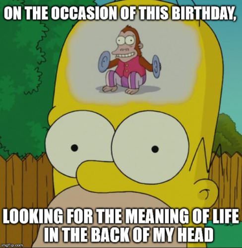 Funny birthday meme of Homer Simpson with stupid monkey in his mind. | Birthday Wishes Expert On the occasion of this birthday, looking for the meaning of life in the back of my head.