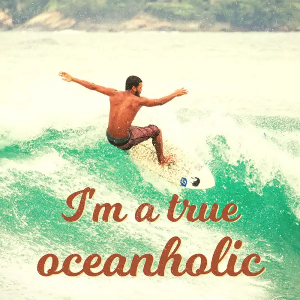 I'm a true Oceanholic.