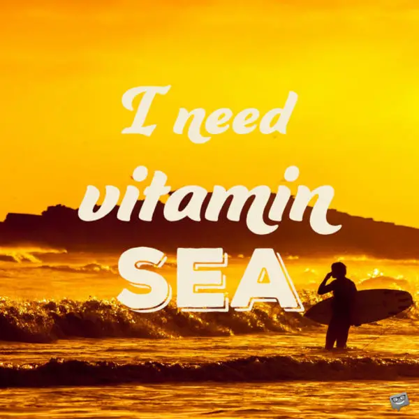 I need vitamin SEA.