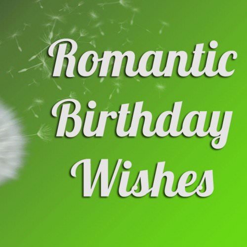 Romantic Birthday Wishes.
