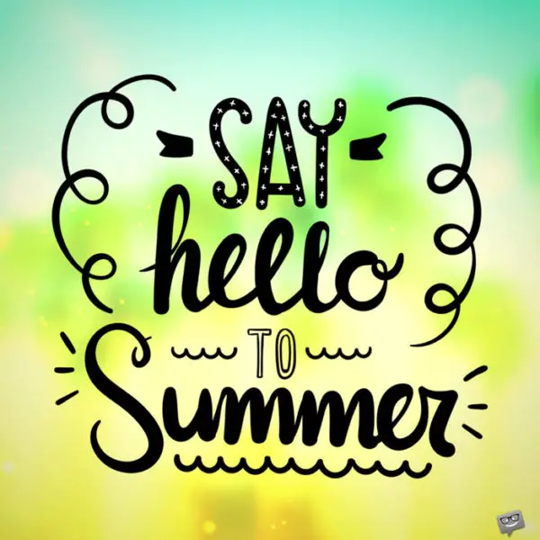 Say hello to Summer!
