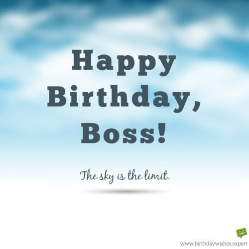Happy Birthday, Boss. The sky is the limit. | Birthday Wishes Expert Happy Birthday, Boss. The sky is the limit.