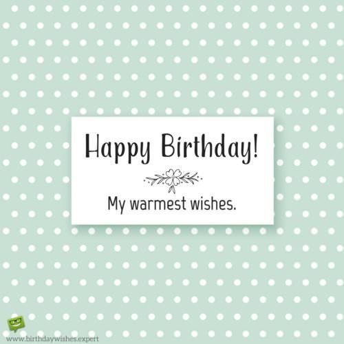 Happy Birthday! My warmest wishes.