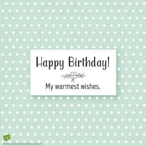 Happy Birthday! My warmest wishes.