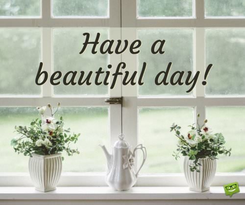 Have a beautiful day.