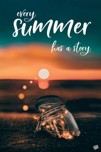 Every summer has a story.