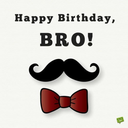 Happy Birthday, bro! | Birthday Wishes Expert Happy Birthday, bro!