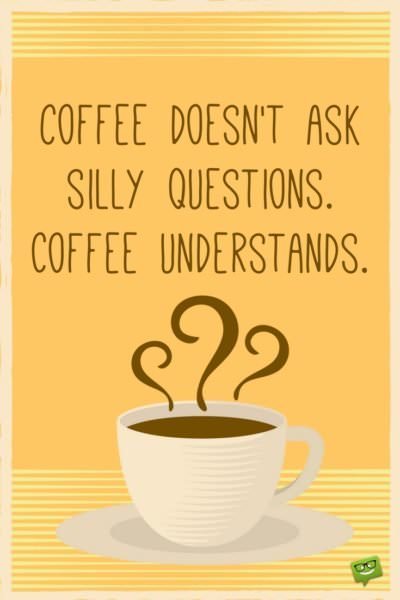 Morning Coffee Quotes | A Tribute to Coffee