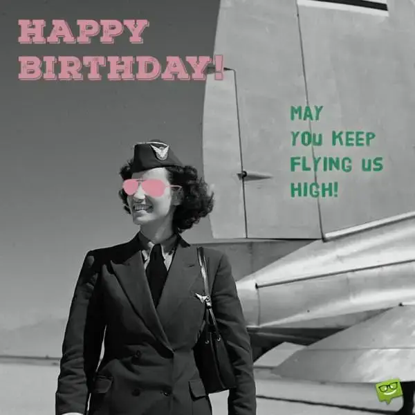 Happy Birthday! May you keep flying us high!