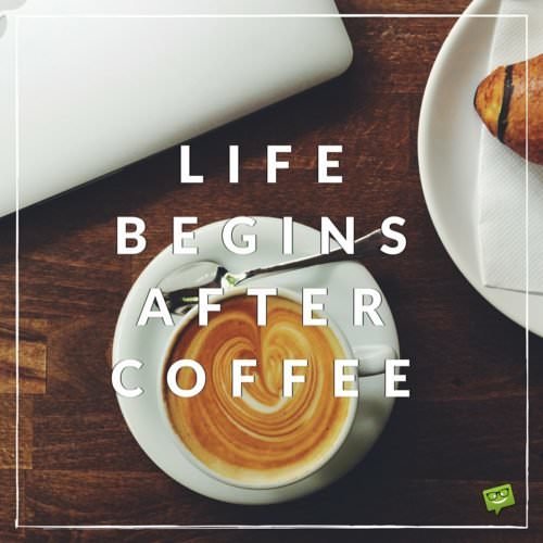 Morning Coffee Quotes: a Tribute to Coffee
