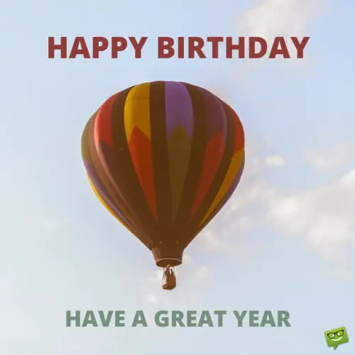 Happy Birthday. Have a great year.