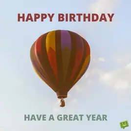 Happy Birthday. Have a great year.