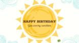 Happy Birthday! You are my sunshine.