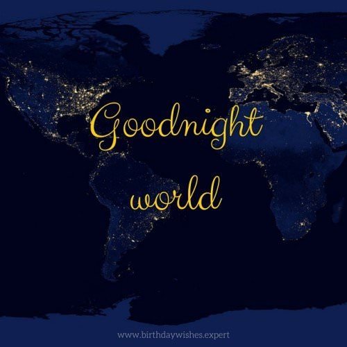 Good night, world. | Birthday Wishes Expert Good night, world.