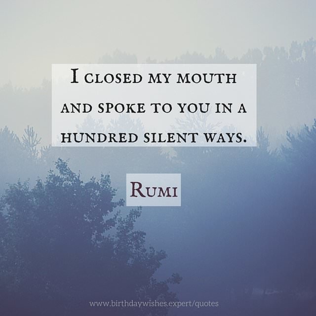 Perfect happy birthday messages for your friends, family, lover, colleagues or anyone you care. Rumi Birthday Quote . My 20 Favorite Rumi Quotes