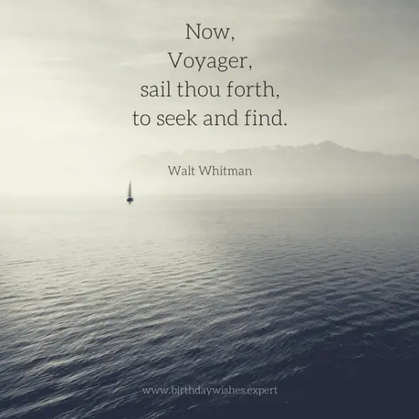 now voyager sail thou forth to seek and find