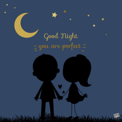 Good night. You are perfect.