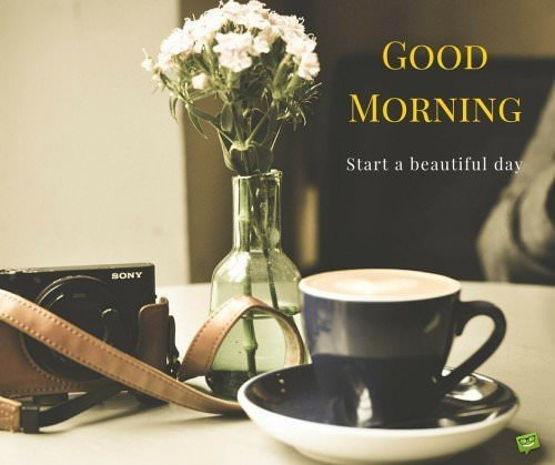 Good morning, start a beautiful day.
