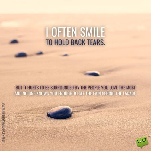 I-often-smile-to-hold-back-tears | Birthday Wishes Expert Sad Quotes.