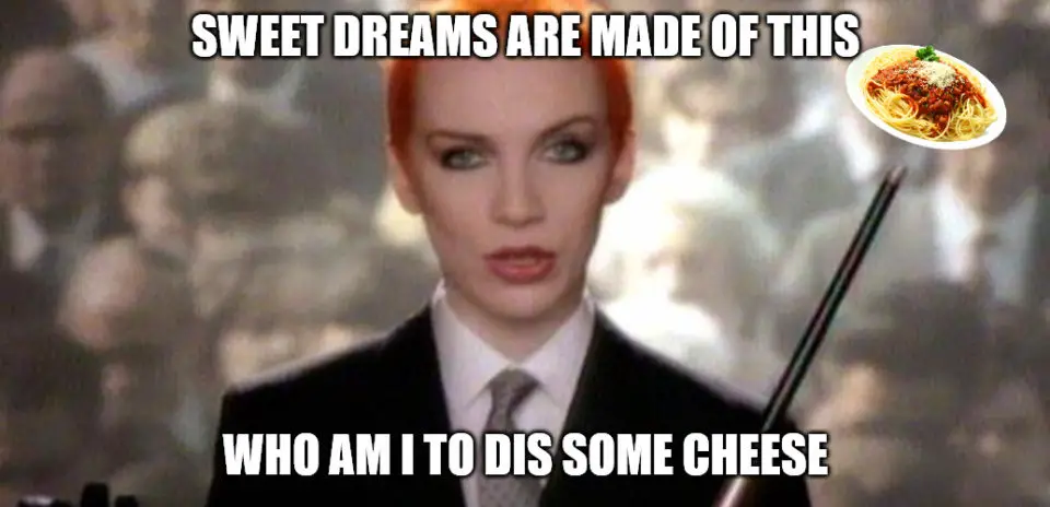 Eurythmics dreaming of pasta - Good Night meme.