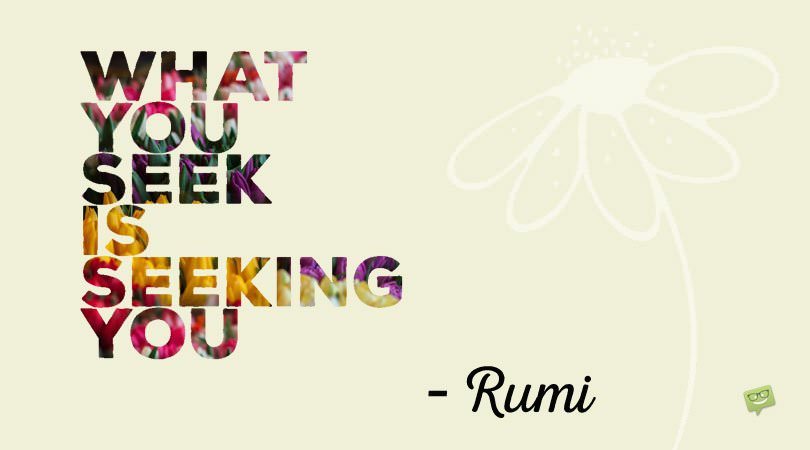 What you seek is seeking you Rumi Quote FB