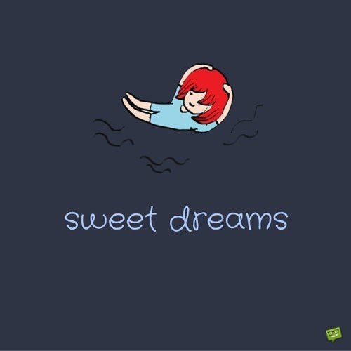 Sweet dreams.