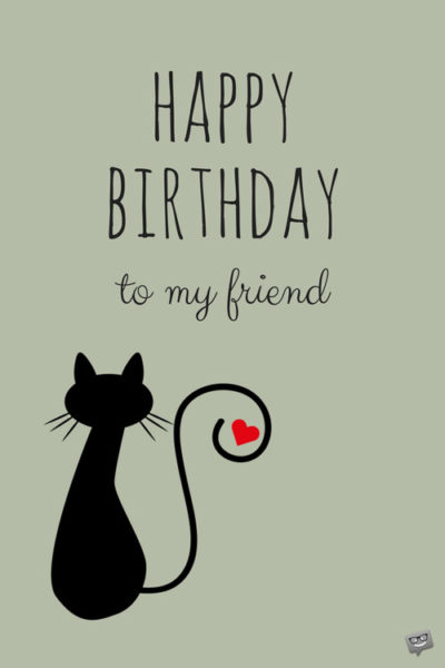 Happy Birthday to my friend.