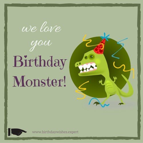 We love you, Birthday Monster!