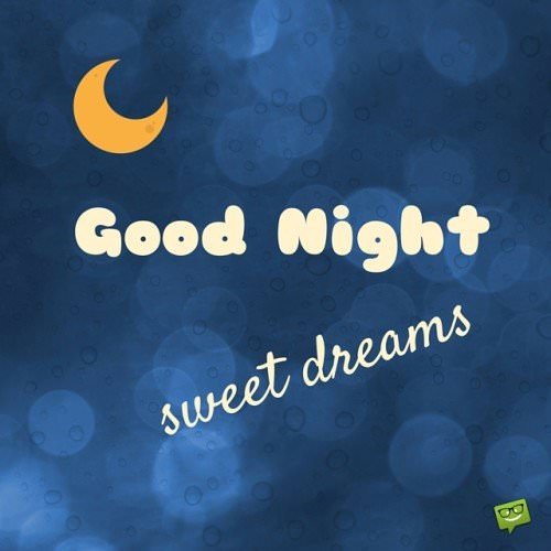 Good night. Sweet dreams.