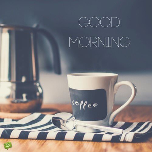 Good Morning, Coffee.