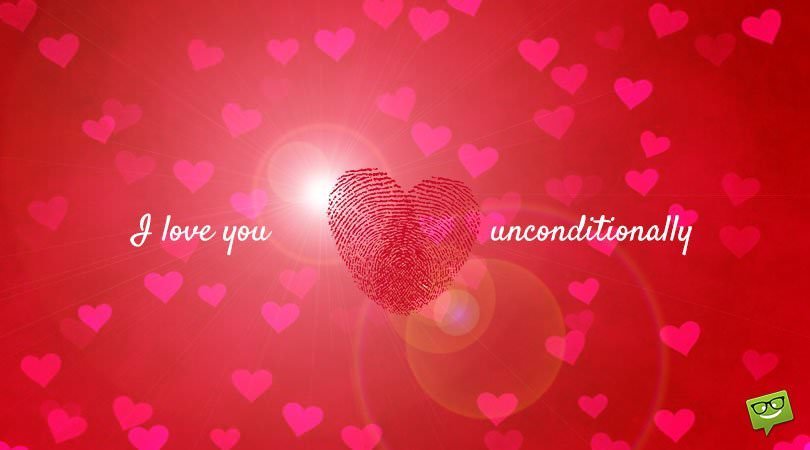 I love you unconditionally. | Birthday Wishes Expert I love you unconditionally.