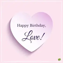 Happy Birthday, Love!