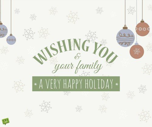 Wishing you and your family a very happy holiday.