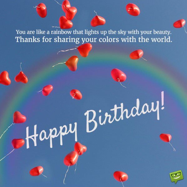 You-are-like-a-rainbow-that-lights-up-the-sky-with-your-beauty.-Thanks-for-sharing-your-colors-with-the-world. | Birthday Wishes Expert You are like a rainbow that lights up the sky with your beauty. Thanks for sharing your colors with the world. Happy birthday.