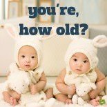 You're how old?