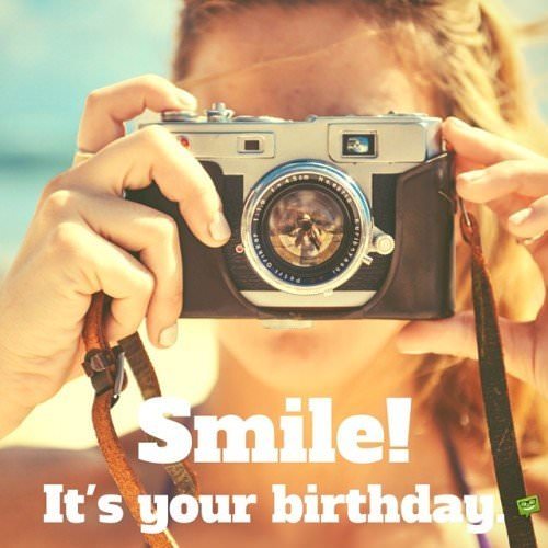 Smile! It's your birthday!