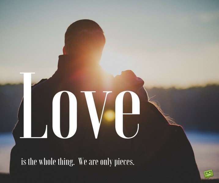 Love quote by Rumi on image with couple looking the sunset. Love is the whole thing. We are only pieces.