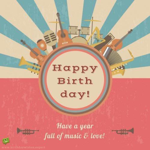 Happy Birthday! Have a year full of music and love.